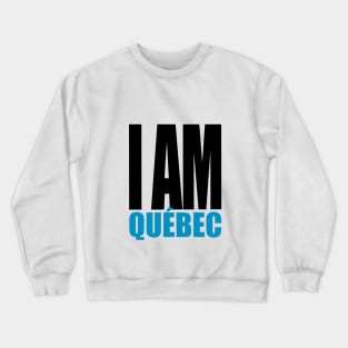 I am Quebec Crewneck Sweatshirt